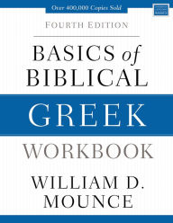 Title: Basics of Biblical Greek Workbook: Fourth Edition, Author: William D. Mounce