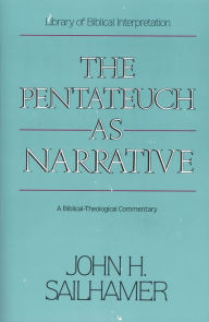 Title: The Pentateuch as Narrative: A Biblical-Theological Commentary, Author: John H. Sailhamer
