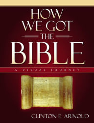 Title: How We Got the Bible: A Visual Journey, Author: Zondervan