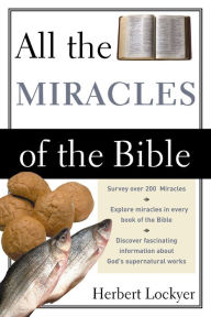 Title: All the Miracles of the Bible, Author: Herbert Lockyer