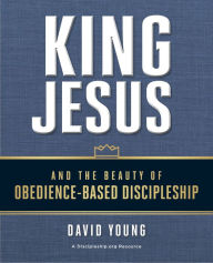 Download free german audio books King Jesus and the Beauty of Obedience-Based Discipleship ePub PDB