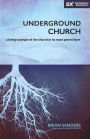 Underground Church: A Living Example of the Church in Its Most Potent Form