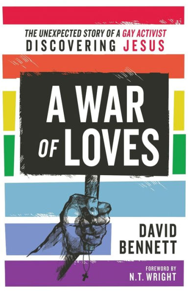 a War of Loves: The Unexpected Story Gay Activist Discovering Jesus
