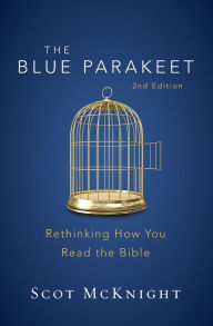 Title: The Blue Parakeet, 2nd Edition: Rethinking How You Read the Bible, Author: Scot McKnight