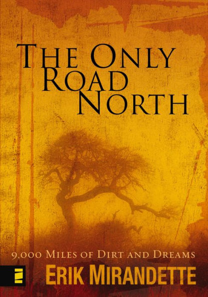 The Only Road North: 9,000 Miles of Dirt and Dreams