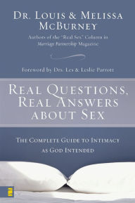 Title: Real Questions, Real Answers about Sex: The Complete Guide to Intimacy as God Intended, Author: Melissa McBurney