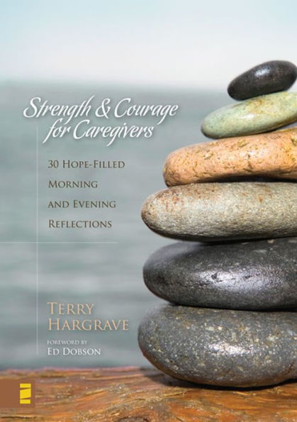 Strength & Courage for Caregivers: 30 Hope-Filled Morning and Evening Reflections