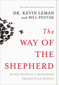 Title: The Way of the Shepherd: 7 Ancient Secrets to Managing Productive People, Author: Kevin Leman