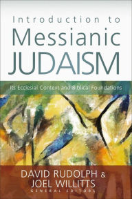 Title: Introduction to Messianic Judaism: Its Ecclesial Context and Biblical Foundations, Author: Zondervan