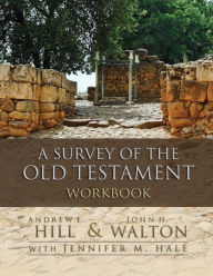 Title: A Survey of the Old Testament Workbook, Author: Andrew E. Hill