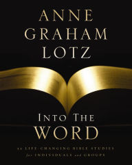 Title: Into the Word, Author: Anne Graham Lotz