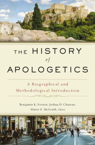 Free download of it books The History of Apologetics: A Biographical and Methodological Introduction by Zondervan, Benjamin K. Forrest, Josh Chatraw, Alister E. McGrath