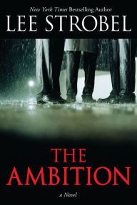 Title: The Ambition: A Novel, Author: Lee Strobel