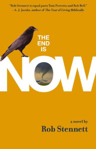 Title: The End Is Now, Author: Rob Stennett