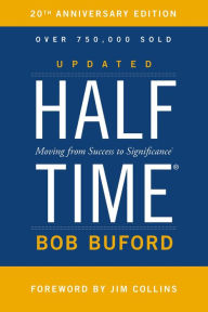 Title: Halftime: Changing Your Game Plan from Success to Significance, Author: Bob P. Buford