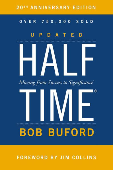 Halftime: Changing Your Game Plan from Success to Significance