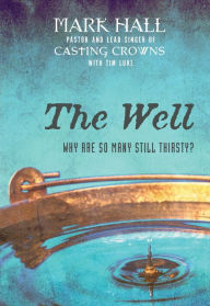 Title: The Well: Why Are So Many Still Thirsty?, Author: Mark Hall