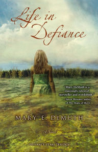 Title: Life in Defiance: A Novel, Author: Mary E DeMuth