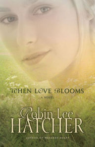 Title: When Love Blooms, Author: Robin Lee Hatcher