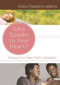 Title: Who Speaks to Your Heart?, Author: Stacy Hawkins Adams