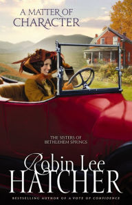 Title: A Matter of Character (Sisters of Bethlehem Springs Series #3), Author: Robin Lee Hatcher