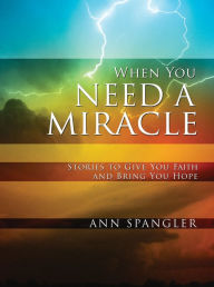 Title: When You Need a Miracle: Daily Readings, Author: Ann Spangler