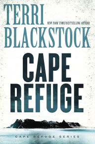 Title: Cape Refuge (Cape Refuge Series #1), Author: Terri Blackstock