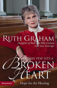 Title: In Every Pew Sits a Broken Heart: Hope for the Hurting, Author: Ruth Graham