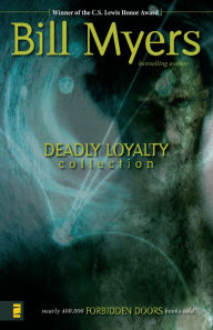 Title: Deadly Loyalty Collection, Author: Bill Myers