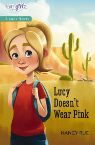 Title: Lucy Doesn't Wear Pink (Faithgirlz!: The Lucy Series #1), Author: Nancy Rue