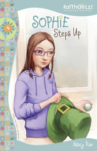 Title: Sophie Steps Up, Author: Nancy N. Rue
