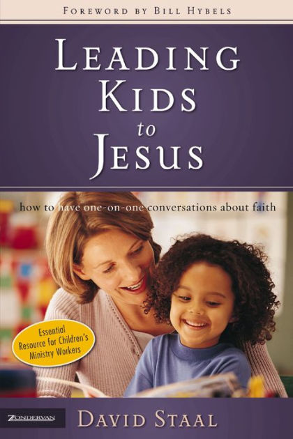 Leading Kids to Jesus: How to Have One-on-One Conversations about Faith ...