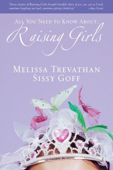 Raising Girls: Learn How to Encourage, Challenge, and Inspire Your Daughter to Discover Who God Is Calling Her to Be