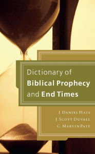 Title: Dictionary of Biblical Prophecy and End Times, Author: J. Daniel Hays