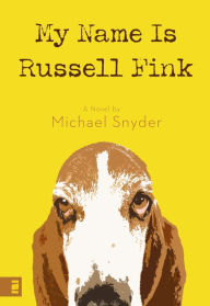 Title: My Name Is Russell Fink, Author: Michael Snyder