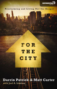 Title: For the City: Proclaiming and Living Out the Gospel, Author: Matt Carter