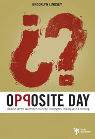 Title: Opposite Day: Upside-Down Questions to Keep Students Talking and Listening, Author: Brooklyn E. Lindsey