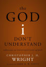 The God I Don't Understand: Reflections on Tough Questions of Faith