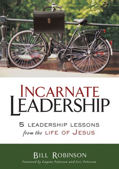 Incarnate Leadership: 5 Leadership Lessons from the Life of Jesus