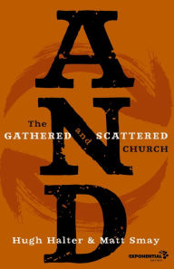 Title: AND: The Gathered and Scattered Church, Author: Hugh Halter