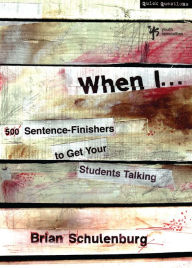 Title: When I ...: 500 Sentence-Finishers to Get Your Students Talking, Author: Brian Schulenburg