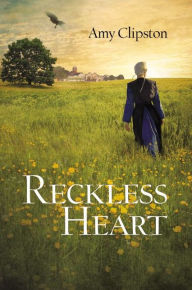 Title: A Reckless Heart, Author: Amy Clipston