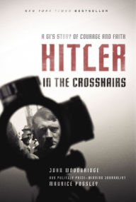 Title: Hitler in the Crosshairs: A GI's Story of Courage and Faith, Author: Maurice Possley