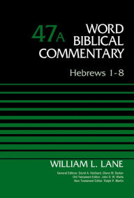 Title: Hebrews 1-8, Volume 47A, Author: William L. Lane