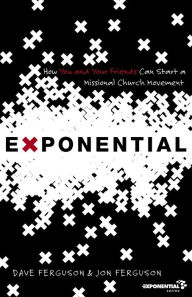 Title: Exponential: How You and Your Friends Can Start a Missional Church Movement, Author: Dave Ferguson