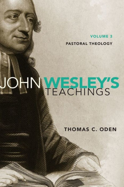 John Wesley's Teachings, Volume 3: Pastoral Theology