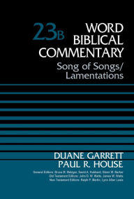 Title: Song of Songs and Lamentations, Volume 23B, Author: Duane Garrett
