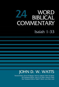 Title: Isaiah 1-33, Volume 24: Revised Edition, Author: John D. W. Watts