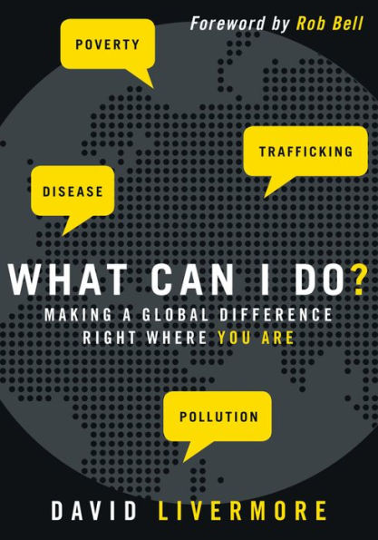 What Can I Do?: Making a Global Difference Right Where You Are