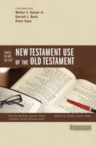 Title: Three Views on the New Testament Use of the Old Testament, Author: Stanley N. Gundry